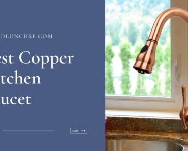 Top 9 The Best Copper Kitchen Faucet Reviews in 2022