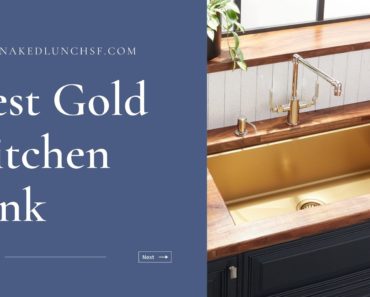 Top 8 The Best Gold Kitchen Sink in 2023