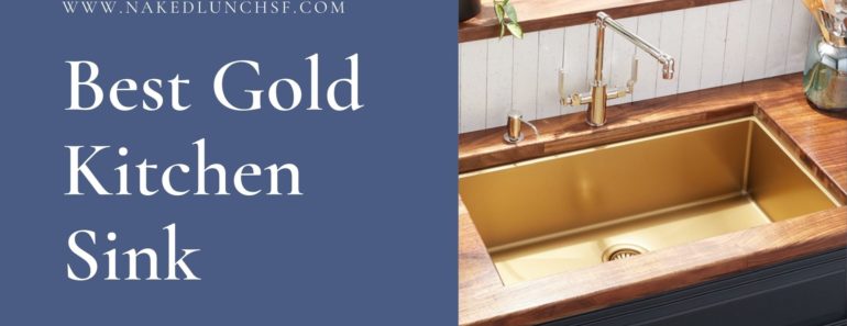 Top 8 The Best Gold Kitchen Sink Reviews in 2022