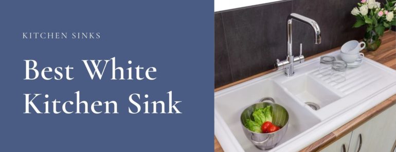 Top 10 The Best White Kitchen Sink Reviews in 2022