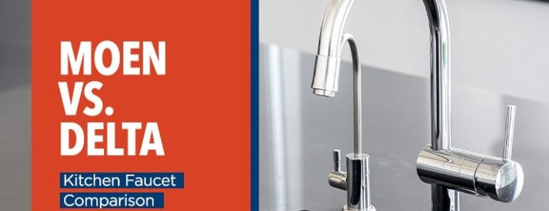 Which is Better Delta vs Moen Kitchen Faucets?